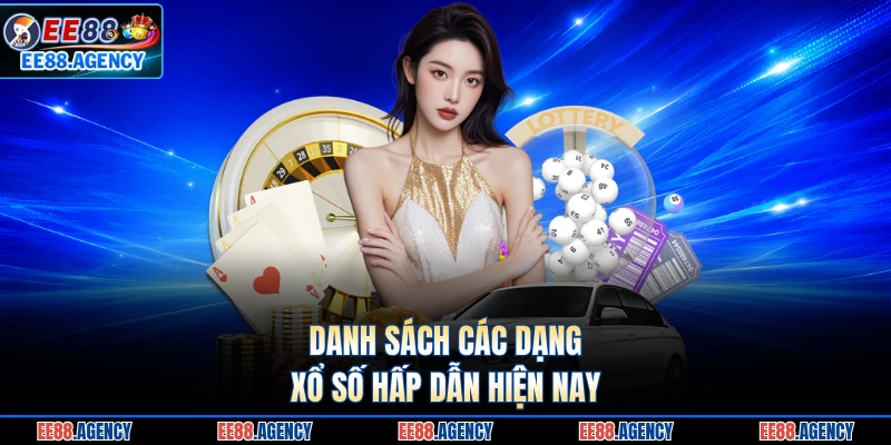 Danh sách các dạng xổ số hấp dẫn hiện nay